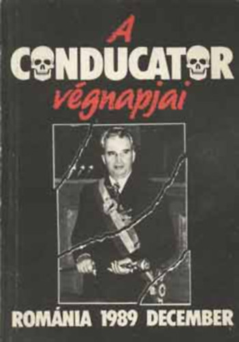 főszerk: Moldován Tamás - A conducator végnapjai