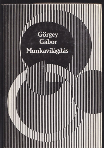 Grgey Gbor - Munkavilgts (Bertha Bulcsunak dediklt pldny)