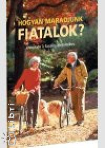 Hogyan maradjunk fiatalok?