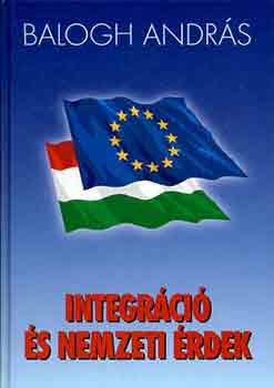 Balogh András - Integráció és nemzeti érdek