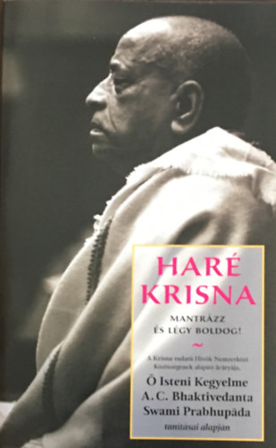 A.C: Bhaktivedanta Swami Prabh - Har� Krisna - mant�rzz �s l�gy boldog!