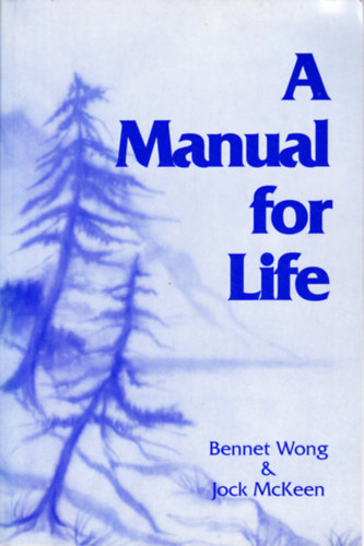 Bennet Wong, Jock McKeen - A Manual for Life