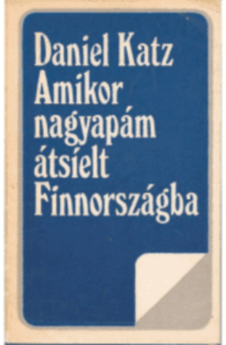 Szerb Antal, Marcel Aym� Daniel Katz - 3 db Kriterion m� (Amikor a nagyap�m �ts�elt Finnorsz�gba, A Pendragon-legenda, A z�ld kanca)