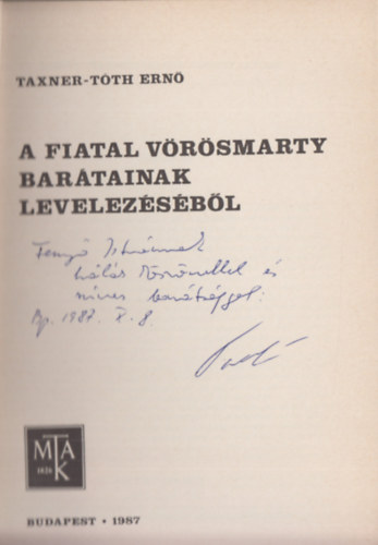Taxner-Tóth Ernő - A fiatal Vörösmarty barátainak levelezéséből (Dedikált)