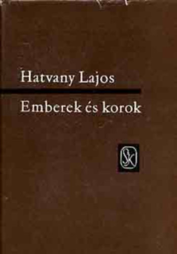 SZERZ� Hatvany Lajos - Emberek �s korok I. - Reg�nyes korrajzok, napl�k, cikkek