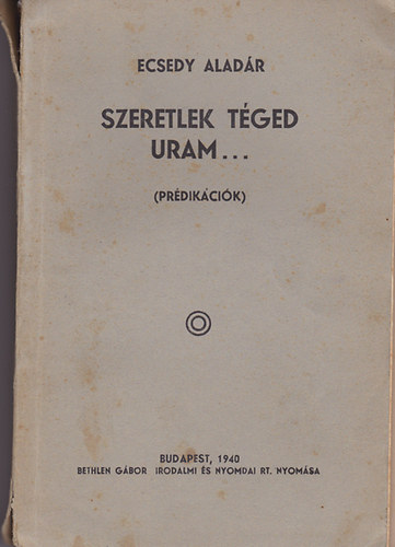 Ecsedy Aladár - Szeretlek téged, Uram... - Prédikációk