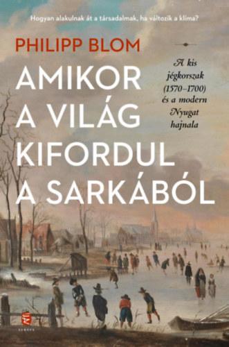 Philipp Blom - Amikor a vilg kifordul a sarkbl