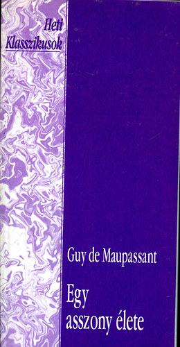 Guy De Maupassant - Egy asszony lete