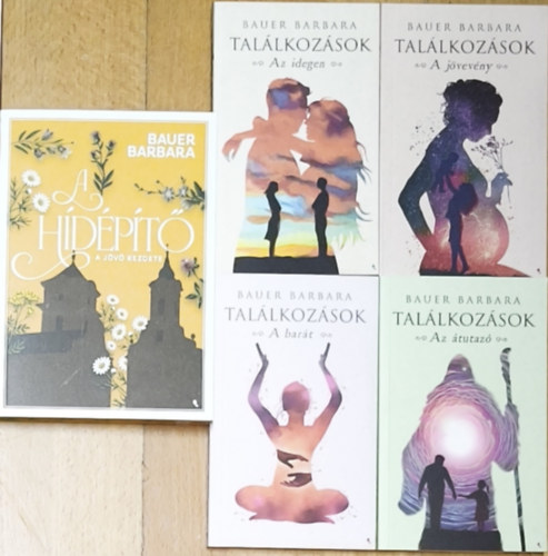 Bauer Barbara - Bauer Barbara Találkozások című sorozata + ajándék mű (összesen 5db mű) - Találkozások-Az átutazó, A barát, A jövevény, Az idegen + A hídépítő 1.