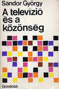 S�ndor Gy�rgy - A telev�zi� �s a k�z�ns�g