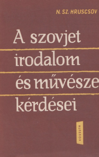 N.Sz.Hruscsov - A szovjet irodalom s mvszet krdsei