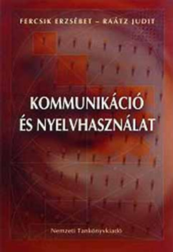 Fercsik Erzsbet; Dr. Ratz Judit - Kommunikci s nyelvhasznlat