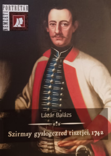 Lzr Balzs - Szirmay gyalogezred tisztjei 1742