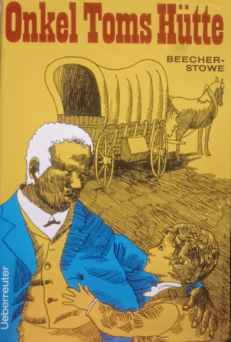 Harriet Beecher-Stowe - Onkel Toms Hütte
