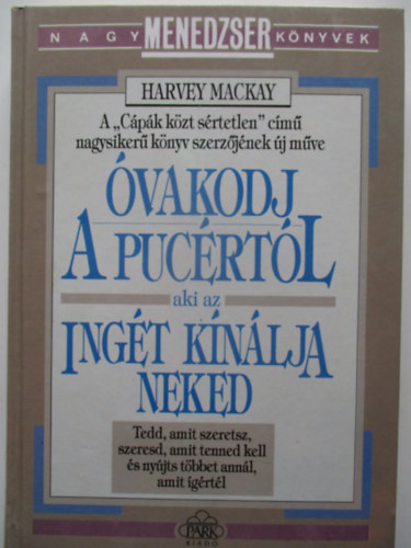 Harvey Mackay - vakodj a pucrtl, aki az ingt knlja neked