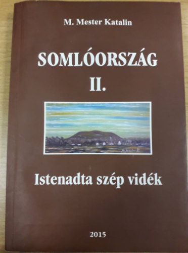 M. Mester Katalin - Soml�orsz�g II. - Istenadta sz�p vid�k