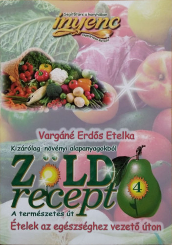 Vargn Erds Etelka - Zld recept 4. - A termszetes t - Receptek kizrlag nvnyi alapanyagokbl