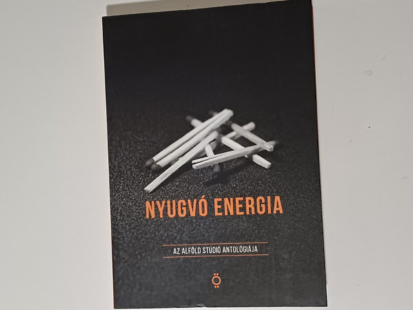 Tbb szerz - Nyugv energia (Az alfldi stdi antolgija)