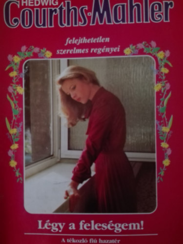 Hedwig Courths-Mahler - Lgy a felesgem!
