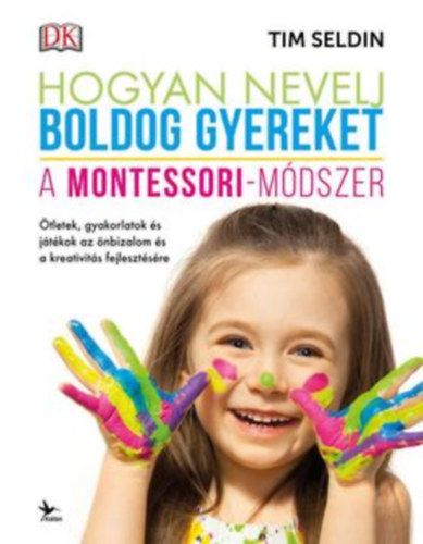 Tim Seldin - Hogyan nevelj boldog gyereket - A Montessori-mdszer