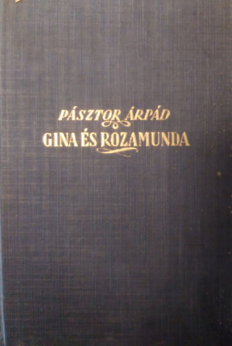 P�sztor �rp�d - Gina �s Rozamunda (Vajda J�nos versekbe temetett k�t szerelm�r�l)