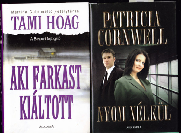 2 db krimi: Patricia Cornwwell:Nyom nlkl + Tami Hoag:Aki farkast kiltott