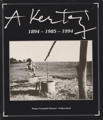 Andr Kertsz - A Kertsz 1894 - 1985 - 1994