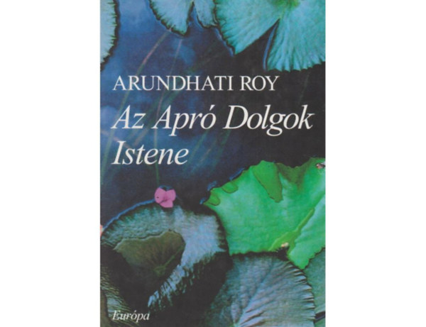 Arundhati Roy - Az apr� dolgok istene