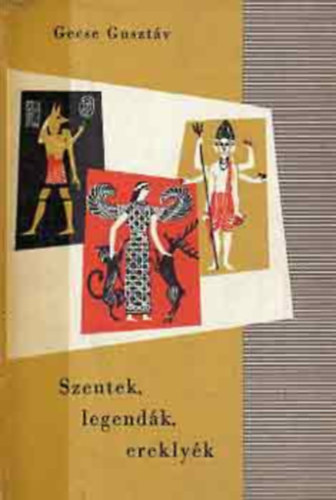 Gecse Guszt�v - Szentek, legend�k, erekly�k - Csal�di kisk�nyvt�r