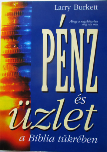 Larry Burkett - P�nz �s �zlet a Biblia t�kr�ben