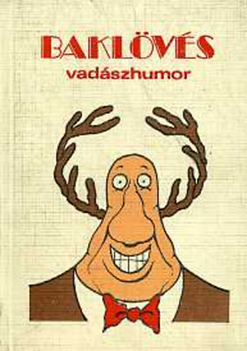 Tlosi Istvn ; Zsirai Lszl (szerk.) - Baklvs (Vadszhumor)