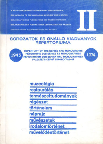 T. Horvth Ildik, Ormosi Lszl Hthy Zoltn - Sorozatok s nll kiadvnyok repertriuma II. 1945-1974 ( A magyar mzeumok kiadvnyainak bibliogrfija )