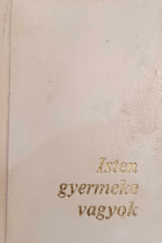 Isten gyermeke vagyok - Ima- és énekeskönyv katolikus gyermekek számára