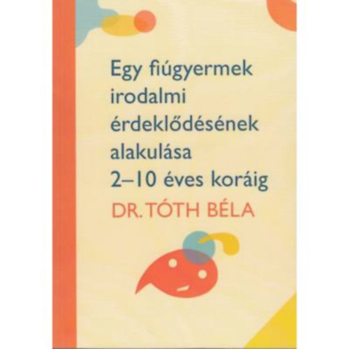 Dr. Tth Bla - Egy figyermek irodalmi rdekldsnek alakulsa 2-10 ves korig