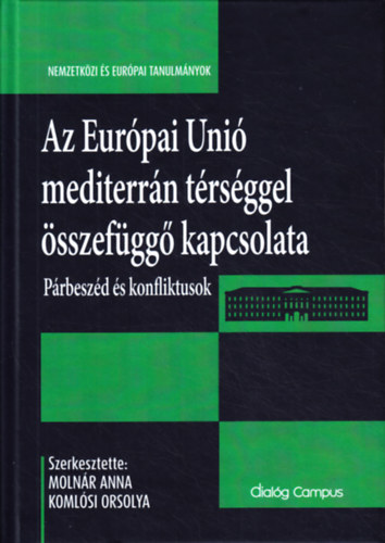 Molnr Anna  (szerk.) Komlsi Orsolya (szerk.) - Az Eurpai Uni mediterrn trsggel sszefgg kapcsolata