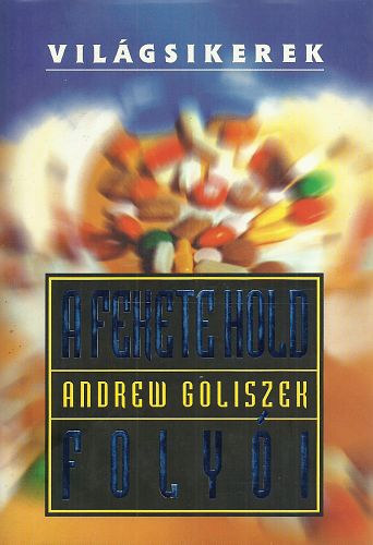 Andrew Goliszek - A fekete hold foly�i (Vil�gsikerek)