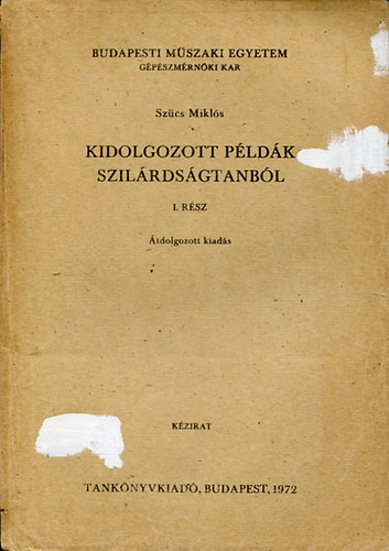 Szűcs Miklós - Kidolgozott példák szilárdságtanból I. rész