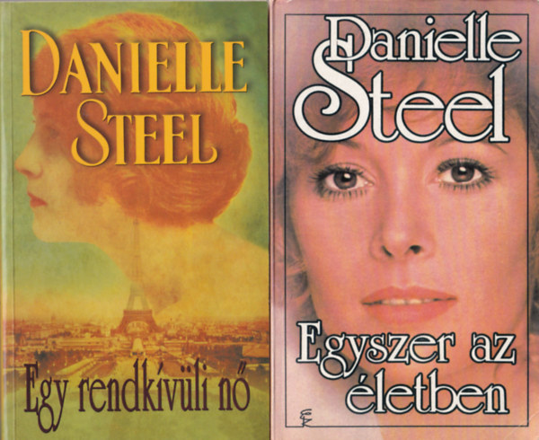 Danielle Steel - 6 db Danielle Steel regny: Egyszer az letben + Egy rendkvli n + Az els bl + Ha a hbornak vge + Kalandvgy + Hz a Remny utcban