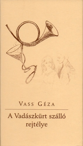 Vass Géza - A Vadászkürt szálló rejtélye