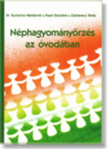 Faust Dezsőné, Zadravecz T. Bucherna Nándorné - Néphagyományőrzés az óvodában