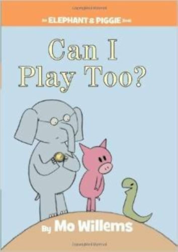 Mo Willems - Can I Play Too? (An Elephant and Piggie Book)