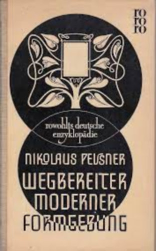 Nikolaus Pevsner - Wegbereiter moderner Formgebung. Von Morris bis Gropius