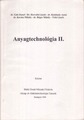dr. Gti-dr. Kisfaludy-dr. Kovcs - Anyagtechnolgia II.-kzirat, Bnki Dont Fiskola