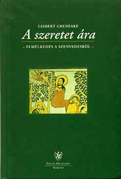 Gisbert Greshake - A szeretet ra (elmlkeds a szenvedsrl)