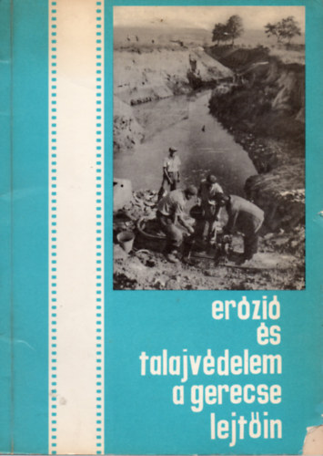 Tarnai P�ter; Ruppert J�zsef; Kov�cs Dezs�; Mayer J�zsef - Er�zi� �s talajv�delem a Gerecse lejt�in