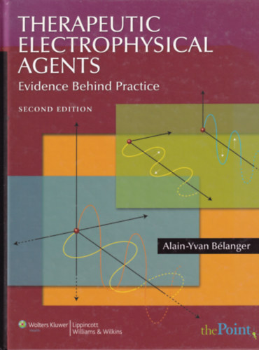 Alain-Yvan Blanger - Therapeutic Electrophysical Agents - Evidence Behind Practice