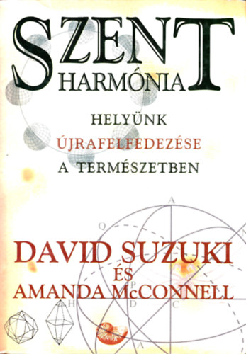 David Suzuki - Amanda McConnell - Szent harm�nia - Hely�nk �jrafelfedez�se a term�szetben