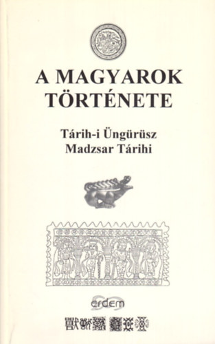 Blaskovics Jzsef; Mahmd Terdzsman - A magyarok trtnete (Trih-i ngrsz vagyis ngrsz trtnete - Az 1740.vi Nvtelen Magyar Trtnet Macar Trihi vagyis Madzsar Trihi)