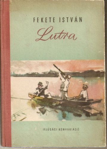 Fekete Istv�n - Lutra - Egy vidra reg�nye