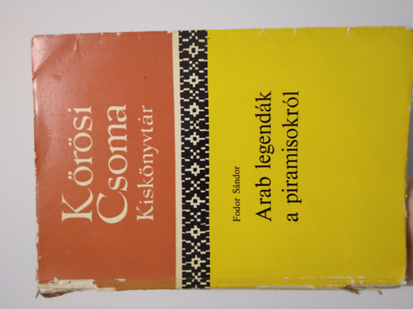 Fodor S�ndor - Arab legend�k a piramisokr�l (K�r�si Csoma kisk�nyvt�r)